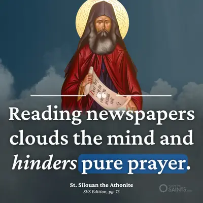 Reading newspapers hinders pure prayer - St. Silouan the Athonite