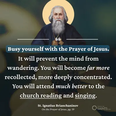 Busy yourself with the Prayer of Jesus - St. Ignatius Brianchaninov