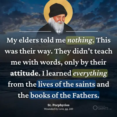 Learn from the saints and the Holy Fathers - St. Porphyrios