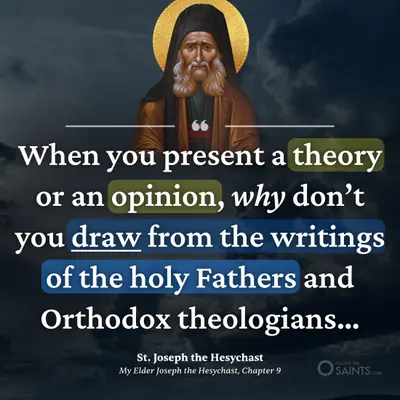 Present your opinion with the Holy Fathers - St. Joseph the Hesychast