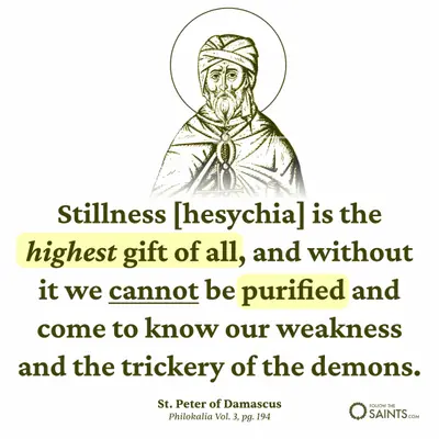 Hesychia is the highest gift of all - St. Peter of Damascus