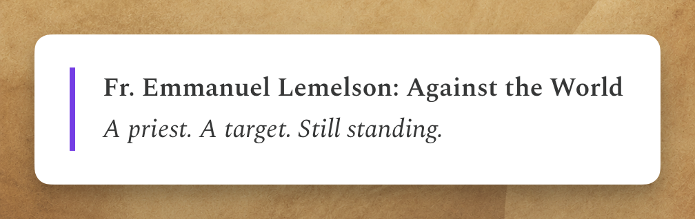 Fr. Emmanuel Lemelson’s Substack About page describing “Against the World”