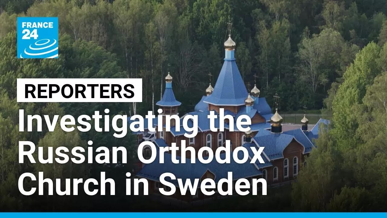 France 24 investigation into the Russian Orthodox Church in Sweden.