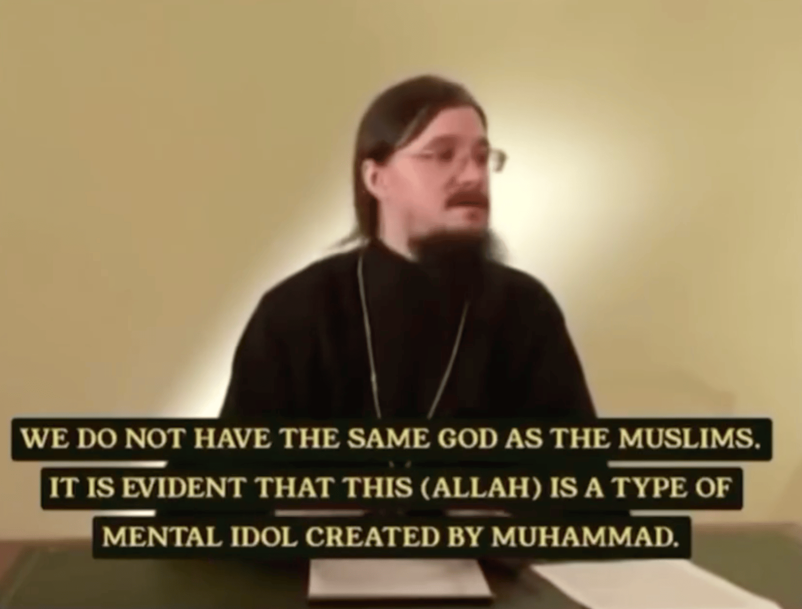 "WE DO NOT HAVE THE SAME GOD AS THE MUSLIMS. IT IS EVIDENT THAT THIS (ALLAH) IS A TYPE OF MENTAL IDOL CREATED BY MUHAMMAD." 