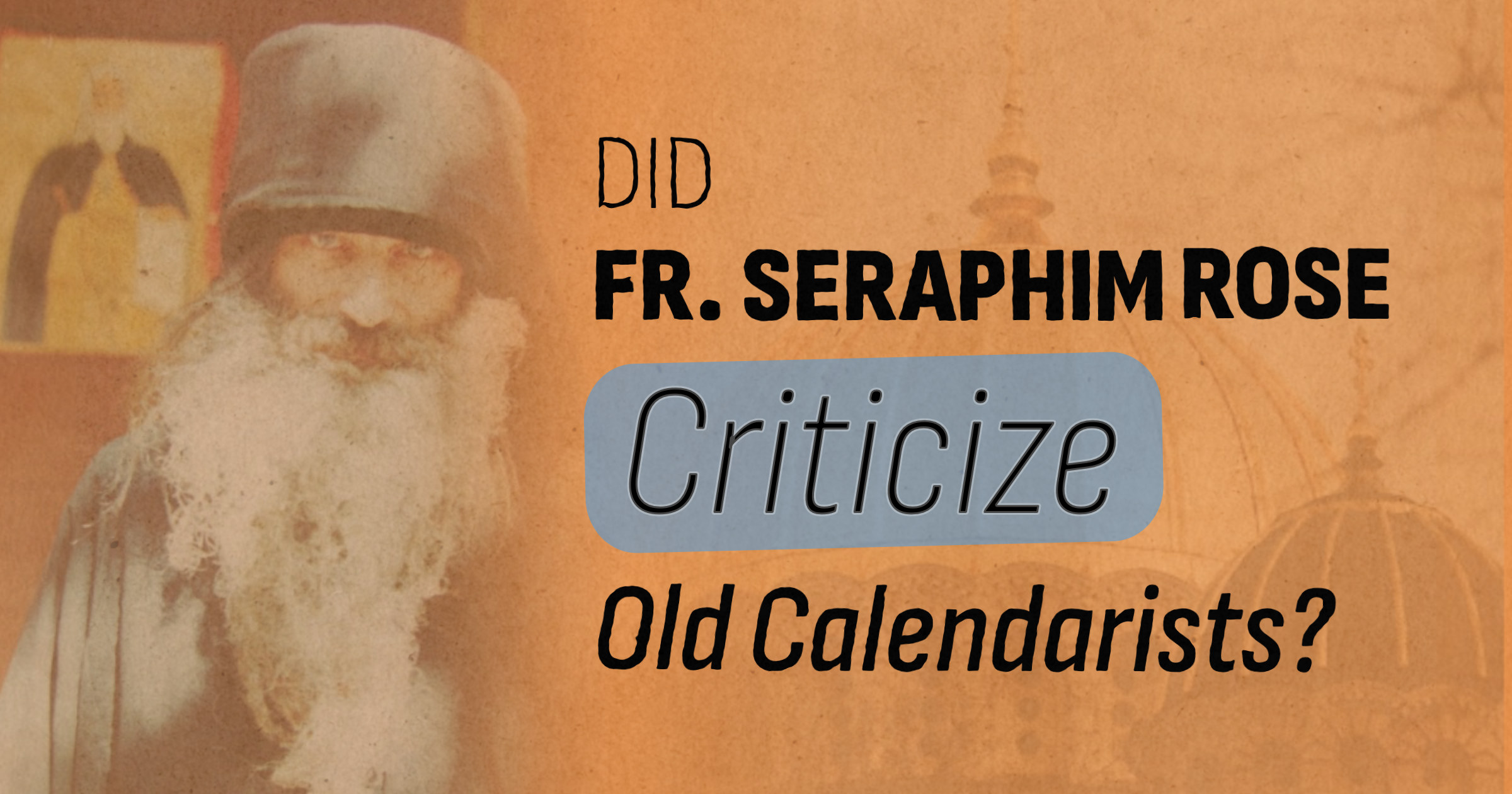 Did Fr. Seraphim Rose Criticize Old Calendarists?
