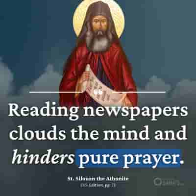 Reading newspapers hinders pure prayer - St. Silouan the Athonite