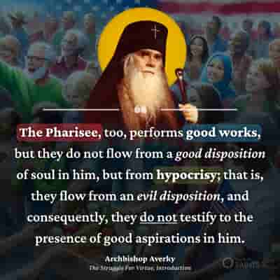 The Pharisee too performs good works - Archbishop Averky