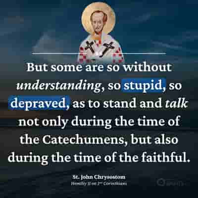 Those who chat during services are stupid - St. John Chrysostom