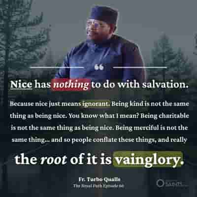 Nice has nothing to do with salvation - Fr. Turbo Qualls