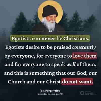 Egotists can never be Christians - St. Porphyrios