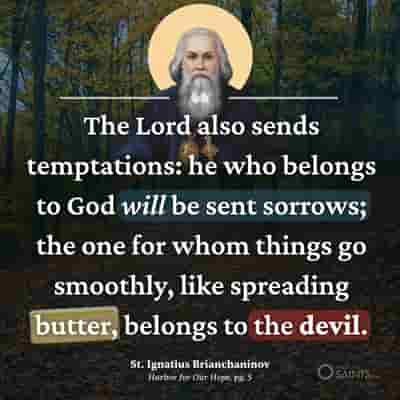 He who belongs to God will be sent sorrows - St. Ignatius Brianchaninov
