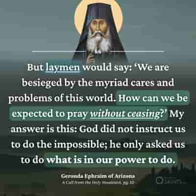 God instructed us laymen to do the possible and pray ceaselessly - Geronda Ephraim of Arizona