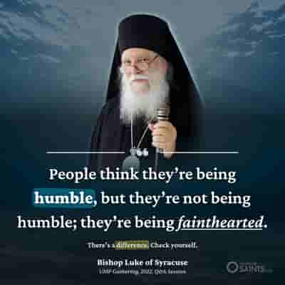 Not humble, but fainthearted - Bishop Luke of Syracuse