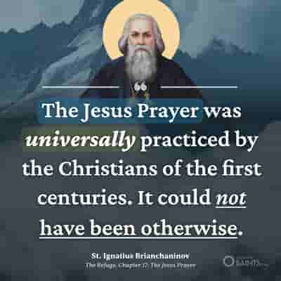 The Jesus Prayer was universally practiced in the early church - St. Ignatius Brianchaninov