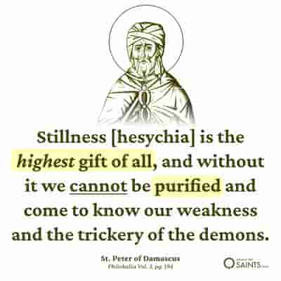 Hesychia is the highest gift of all - St. Peter of Damascus
