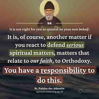 We have a responsibility to defend serious spiritual matters - St. Paisios the Athonite